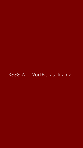 Tampilan Antarmuka Aplikasi X888 Apk Mod Bebas Iklan - 2