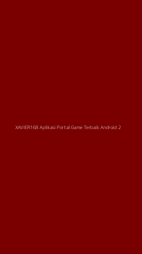 Tampilan Antarmuka Aplikasi Xavier168 Aplikasi Portal Game Terbaik Android - 2