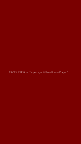 Tampilan Antarmuka Aplikasi Xavier168 Situs Terpercaya Pilihan Utama Player - 1