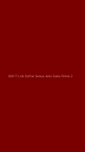 Tampilan Antarmuka Aplikasi Xda77 Link Daftar Semua Jenis Game Online - 2