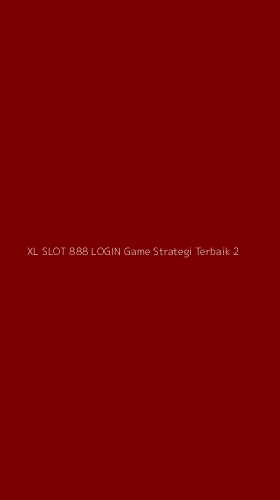 Tampilan Antarmuka Aplikasi Xl Slot 888 Login Game Strategi Terbaik - 2
