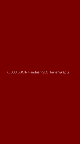 Tampilan Antarmuka Aplikasi Xl888 Login Panduan Seo Terlengkap - 2
