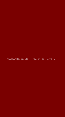 Tampilan Antarmuka Aplikasi Xlbola Bandar Slot Terbesar Pasti Bayar - 2