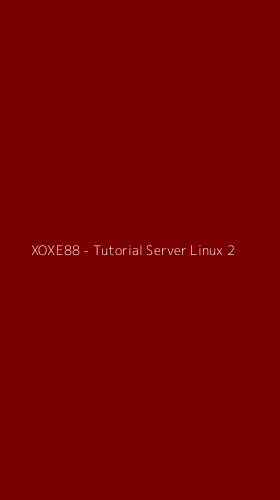 Tampilan Antarmuka Aplikasi XOXE88 - Tutorial Server Linux - 2