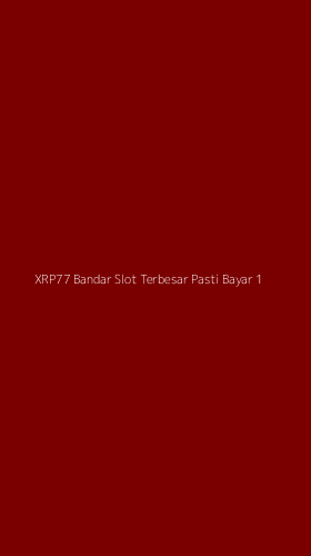 Tampilan Antarmuka Aplikasi Xrp77 Bandar Slot Terbesar Pasti Bayar - 1
