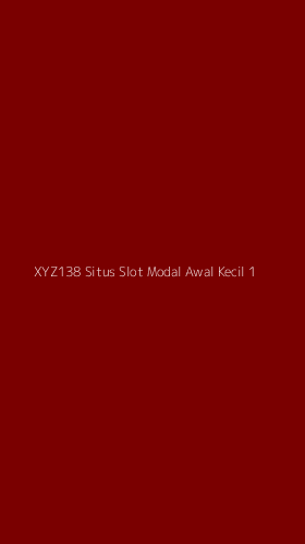 Tampilan Antarmuka Aplikasi Xyz138 Situs Slot Modal Awal Kecil - 1