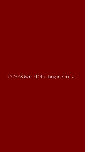 Tampilan Antarmuka Aplikasi Xyz388 Game Petualangan Seru - 2