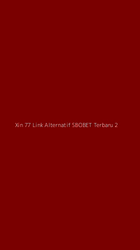 Tampilan Antarmuka Aplikasi Xin 77 Link Alternatif Sbobet Terbaru - 2