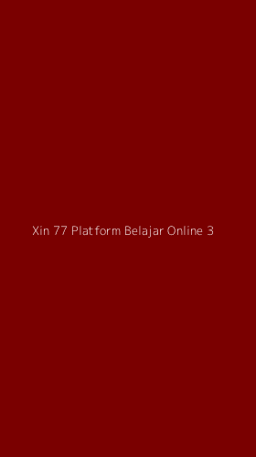 Tampilan Antarmuka Aplikasi Xin 77 Platform Belajar Online - 3