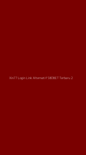 Tampilan Antarmuka Aplikasi Xin77 Login Link Alternatif Sbobet Terbaru - 2