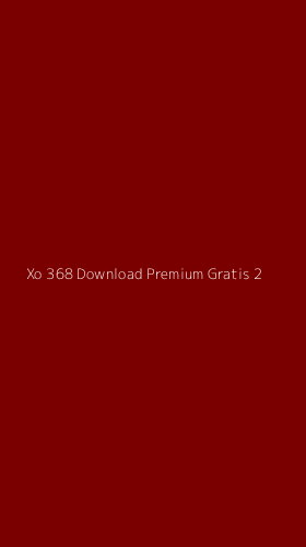 Tampilan Antarmuka Aplikasi Xo 368 Download Premium Gratis - 2