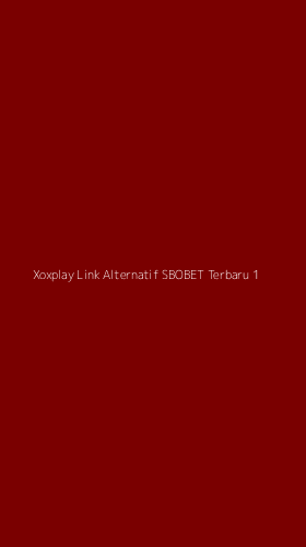 Tampilan Antarmuka Aplikasi Xoxplay Link Alternatif Sbobet Terbaru - 1