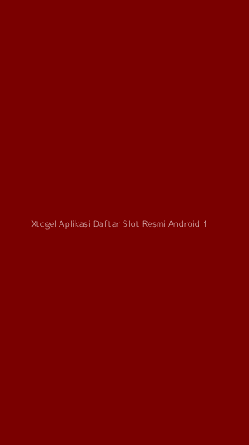 Tampilan Antarmuka Aplikasi Xtogel Aplikasi Daftar Slot Resmi Android - 1