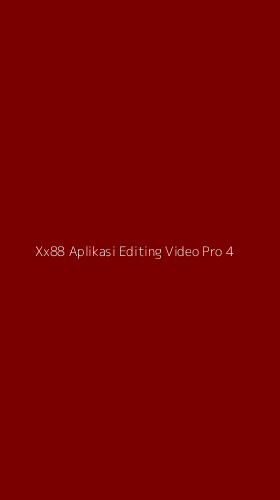 Tampilan Antarmuka Aplikasi Xx88 Aplikasi Editing Video Pro - 4