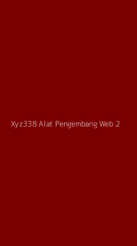 Tampilan Antarmuka Aplikasi Xyz338 Alat Pengembang Web - 2