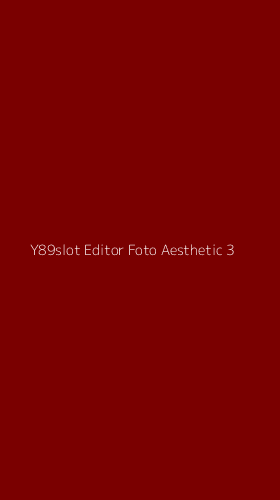 Tampilan Antarmuka Aplikasi Y89slot Editor Foto Aesthetic - 3
