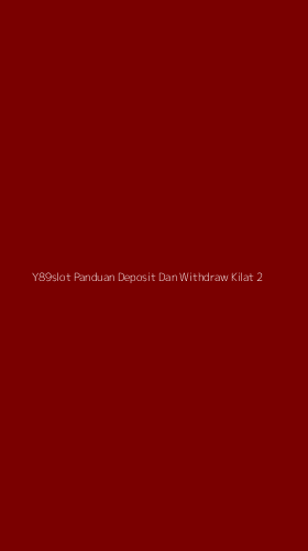 Tampilan Antarmuka Aplikasi Y89slot Panduan Deposit Dan Withdraw Kilat - 2