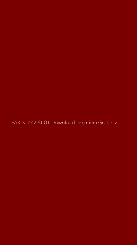 Tampilan Antarmuka Aplikasi Yakin 777 Slot Download Premium Gratis - 2