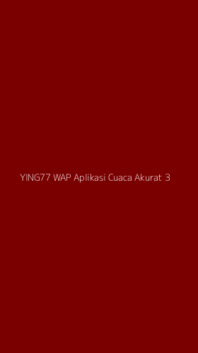Tampilan Antarmuka Aplikasi Ying77 Wap Aplikasi Cuaca Akurat - 3