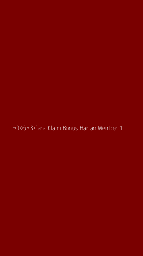 Tampilan Antarmuka Aplikasi Yok633 Cara Klaim Bonus Harian Member - 1