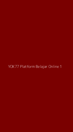 Tampilan Antarmuka Aplikasi Yok77 Platform Belajar Online - 1