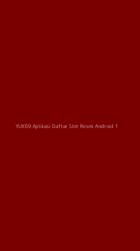 Tampilan Antarmuka Aplikasi Yuk69 Aplikasi Daftar Slot Resmi Android - 1