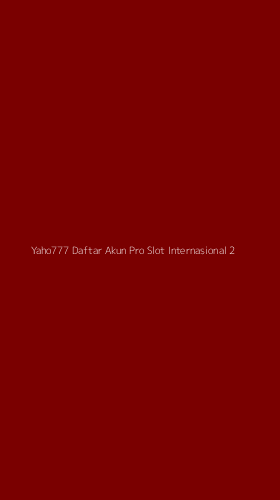 Tampilan Antarmuka Aplikasi Yaho777 Daftar Akun Pro Slot Internasional - 2