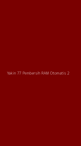 Tampilan Antarmuka Aplikasi Yakin 77 Pembersih Ram Otomatis - 2