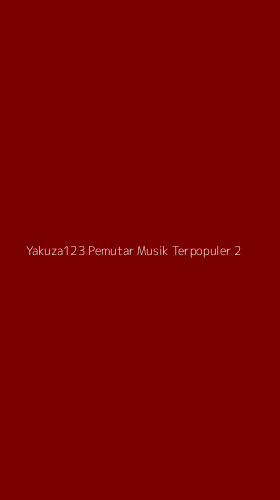 Tampilan Antarmuka Aplikasi Yakuza123 Pemutar Musik Terpopuler - 2