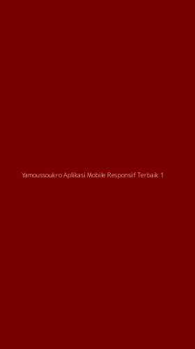 Tampilan Antarmuka Aplikasi Yamoussoukro Aplikasi Mobile Responsif Terbaik - 1