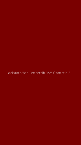 Tampilan Antarmuka Aplikasi Yaristoto Wap Pembersih Ram Otomatis - 2