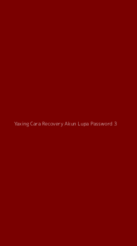 Tampilan Antarmuka Aplikasi Yaxing Cara Recovery Akun Lupa Password - 3