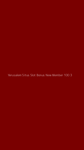 Tampilan Antarmuka Aplikasi Yerusalem Situs Slot Bonus New Member 100 - 3