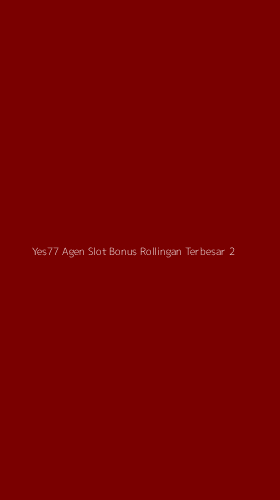 Tampilan Antarmuka Aplikasi Yes77 Agen Slot Bonus Rollingan Terbesar - 2