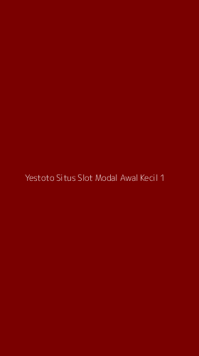 Tampilan Antarmuka Aplikasi Yestoto Situs Slot Modal Awal Kecil - 1