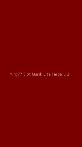 Tampilan Antarmuka Aplikasi Ying77 Slot Musik Lite Terbaru - 2