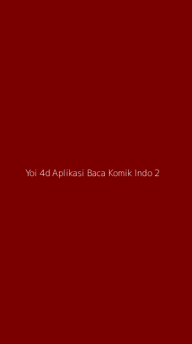 Tampilan Antarmuka Aplikasi Yoi 4d Aplikasi Baca Komik Indo - 2