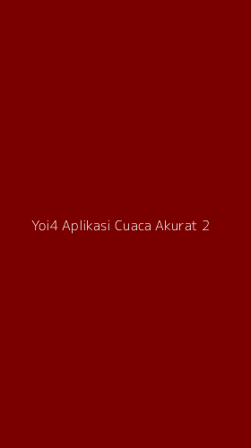 Tampilan Antarmuka Aplikasi Yoi4 Aplikasi Cuaca Akurat - 2