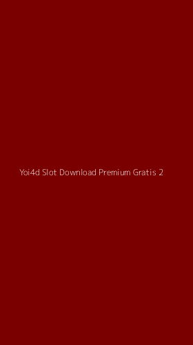 Tampilan Antarmuka Aplikasi Yoi4d Slot Download Premium Gratis - 2