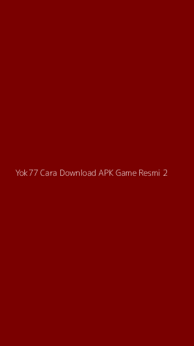 Tampilan Antarmuka Aplikasi Yok77 Cara Download Apk Game Resmi - 2