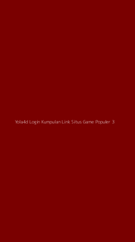Tampilan Antarmuka Aplikasi Yola4d Login Kumpulan Link Situs Game Populer - 3