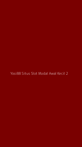 Tampilan Antarmuka Aplikasi Yosi88 Situs Slot Modal Awal Kecil - 2