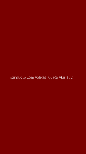 Tampilan Antarmuka Aplikasi Youngtoto Com Aplikasi Cuaca Akurat - 2