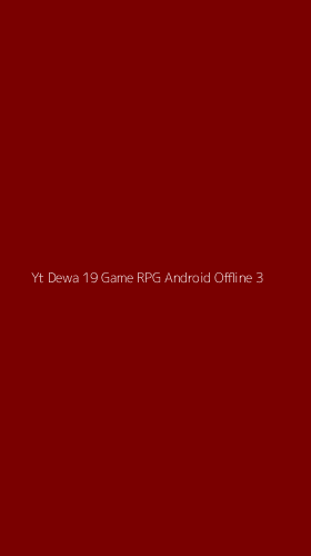 Tampilan Antarmuka Aplikasi Yt Dewa 19 Game Rpg Android Offline - 3