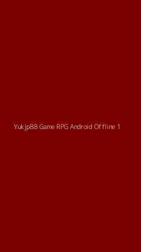 Tampilan Antarmuka Aplikasi Yukjp88 Game Rpg Android Offline - 1
