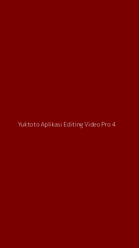 Tampilan Antarmuka Aplikasi Yuktoto Aplikasi Editing Video Pro - 4