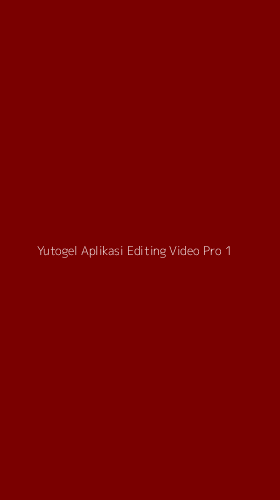 Tampilan Antarmuka Aplikasi Yutogel Aplikasi Editing Video Pro - 1