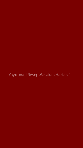 Tampilan Antarmuka Aplikasi Yuyutogel Resep Masakan Harian - 1