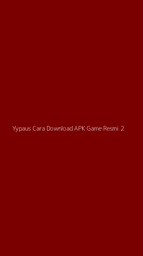 Tampilan Antarmuka Aplikasi Yypaus Cara Download Apk Game Resmi - 2