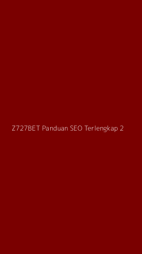 Tampilan Antarmuka Aplikasi Z727bet Panduan Seo Terlengkap - 2